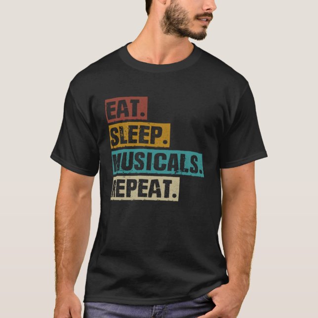 Eat Sleep Musicals Repeat  Broadway Theatre Actor T-Shirt (Vorderseite)