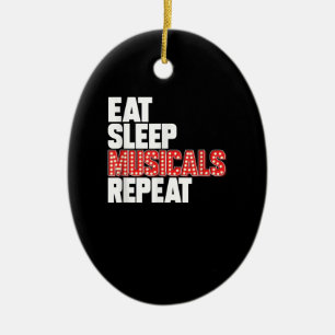 Eat Sleep Musicals wiederholen Broadway Schauspiel Keramik Ornament