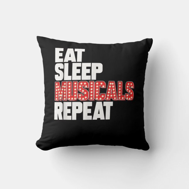 Eat Sleep Musicals wiederholen Broadway Schauspiel Kissen (Vorderseite)