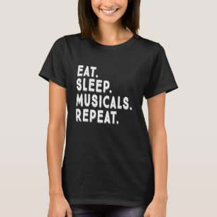 Eat Sleep Musicals wiederholen Broadway Theater T-Shirt