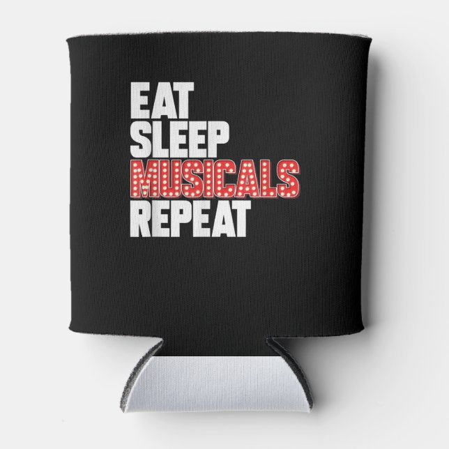 Eat Sleep Musicals Wiederholung Broadway Schauspie Dosenkühler (Vorderseite)