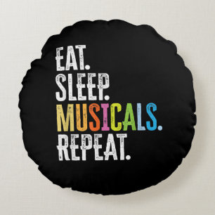Eat Sleep Musicals Wiederholung Schauspielerin Sän Rundes Kissen