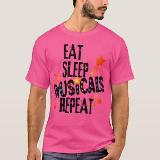 Eat Sleep Musicals Wiederholung Showtime Musical M T-Shirt
