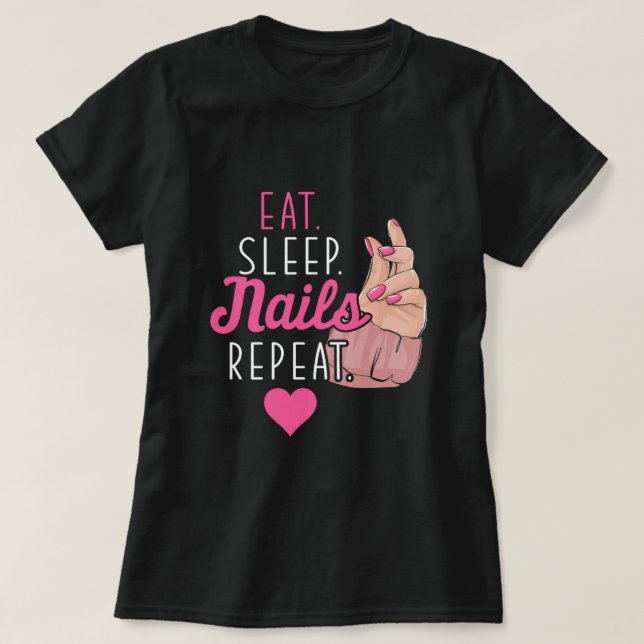 Eat Sleep Nails Nail Technician Manicurist Gift T-Shirt (Design vorne)