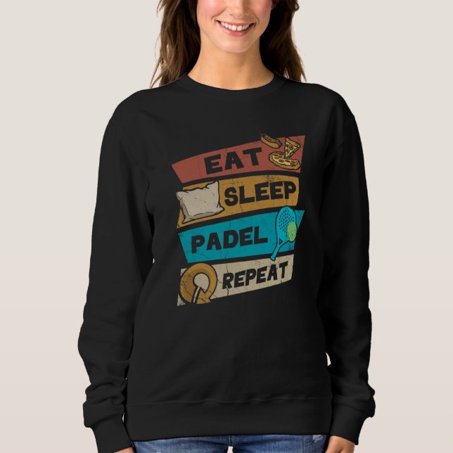 Eat Sleep Padel Repeat Retro For Padel Tennis Fans Sweatshirt (Vorderseite)