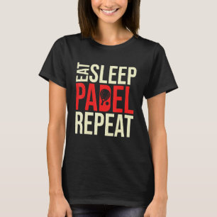 Eat Sleep Padel Tennis Wiederholung Racket Sport S T-Shirt