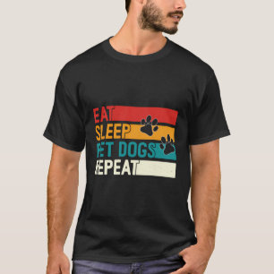 Eat Sleep Pet Hunde wiederholen - Funny Canine Lov T-Shirt