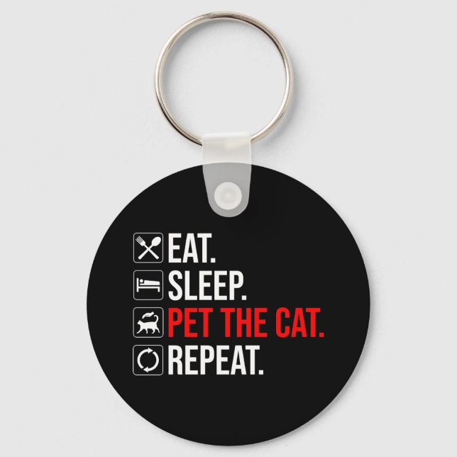 Eat. Sleep. Pet The Cat. Repeat Schlüsselanhänger (Vorderseite)