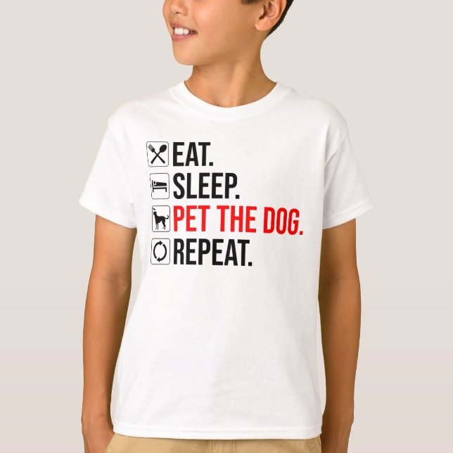Eat. Sleep. Pet The Dog. Repeat T-Shirt (Vorderseite)