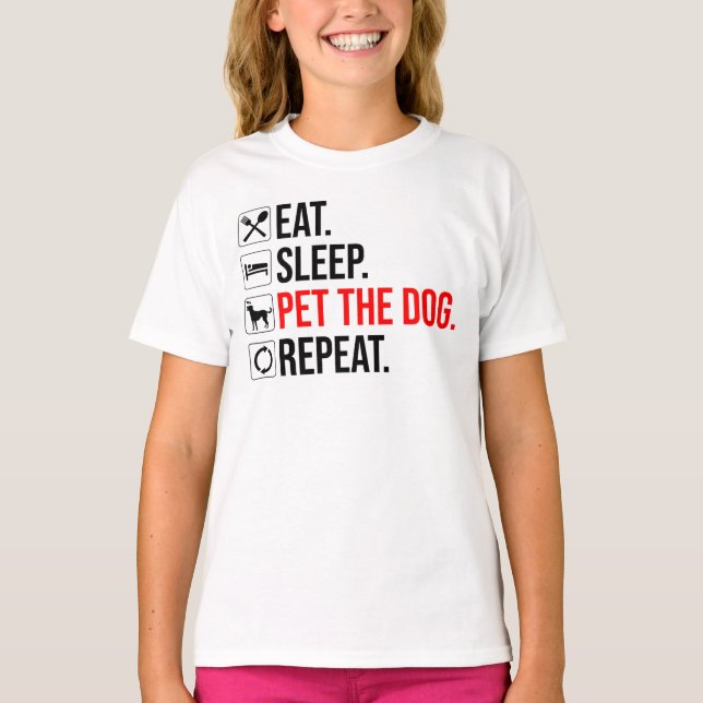 Eat. Sleep. Pet The Dog. Repeat T-Shirt (Vorderseite)
