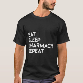 Eat Sleep Pharmacy Wiederholung Geschenk des Apoth T-Shirt