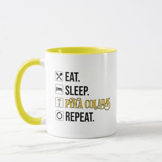 Eat. Sleep. Pina Coladas. Repeat.  Tasse (Links)