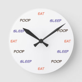 Eat Sleep Poop - Clock Runde Wanduhr