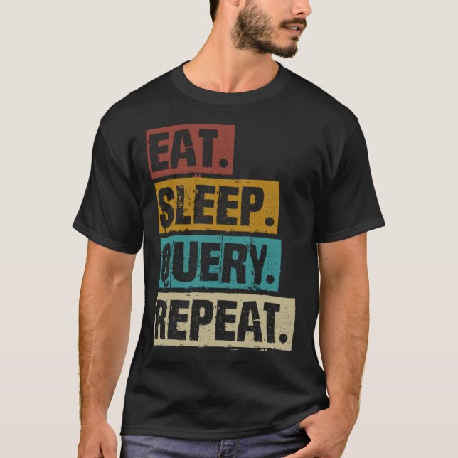 Eat Sleep Query Repeat Coding Computer Database Pr T-Shirt (Vorderseite)