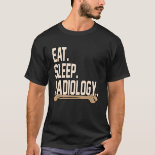 Eat Sleep Radiology Radiologist Xray Technician Gr T-Shirt