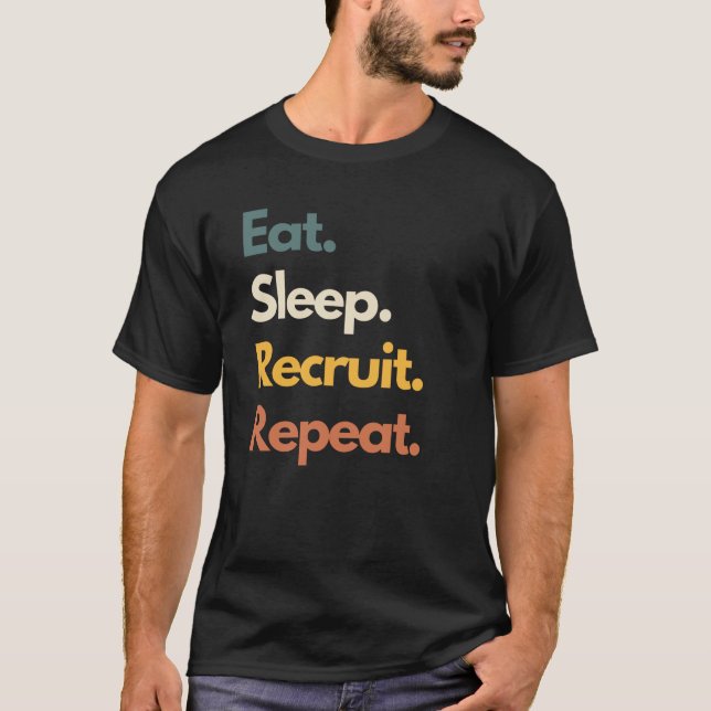Eat Sleep Recruit Repeat Funny Recruiter T-Shirt (Vorderseite)