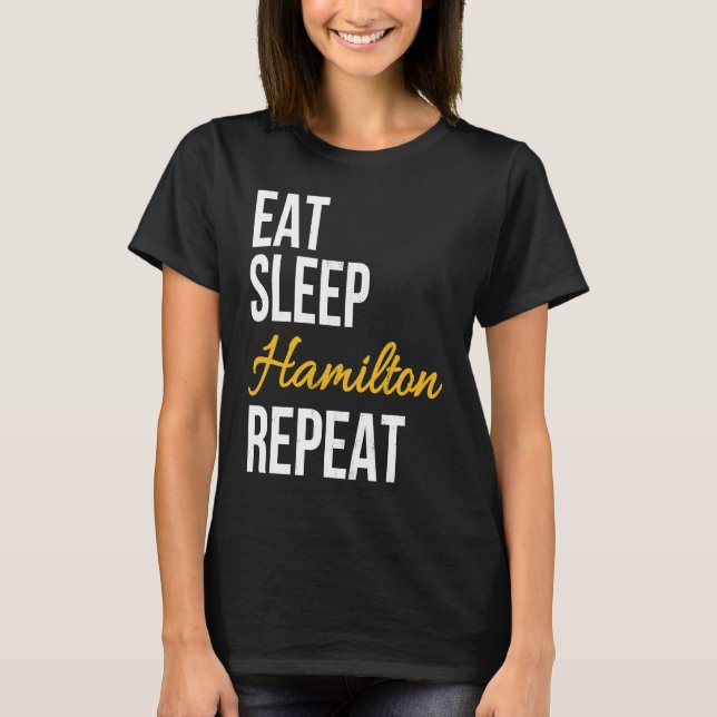 Eat Sleep Repeat Alexander Hamilton Repeat T-Shirt (Vorderseite)