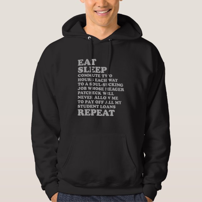 Eat Sleep Repeat for Job Hater Sarcastic Sad But T Hoodie (Vorderseite)