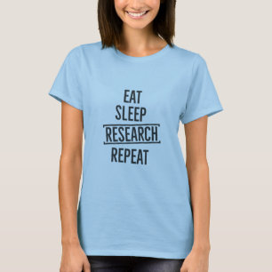 Eat Sleep Research Wiederholung T-Shirt