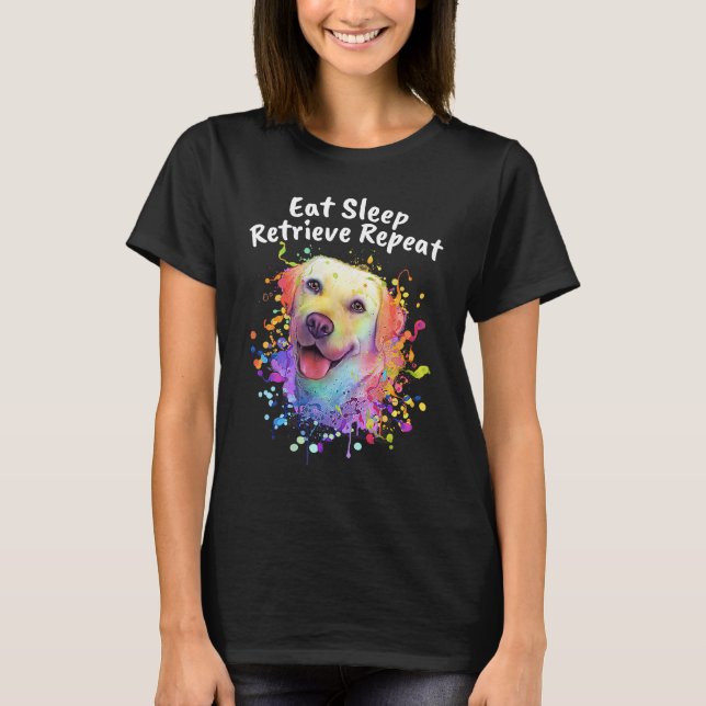 Eat Sleep Retrieve Repeat Labrador Retriever  Lab  T-Shirt (Vorderseite)