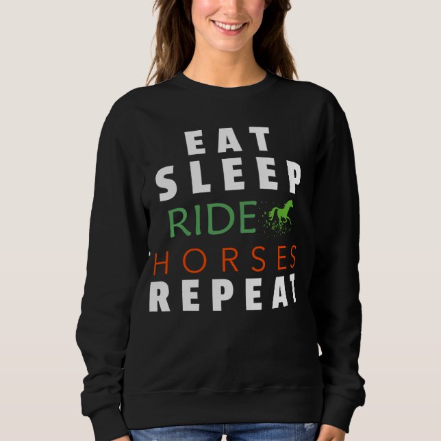 Eat Sleep Ride Horses Repeat horseback riding gift Sweatshirt (Vorderseite)