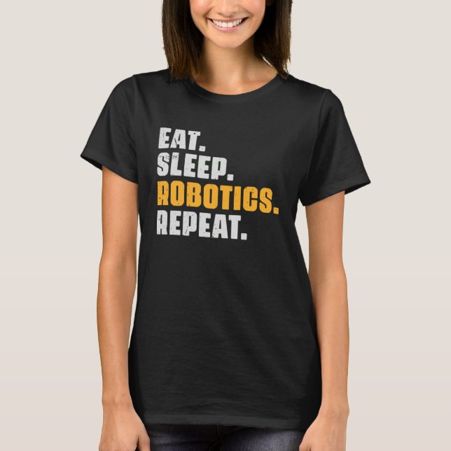 Eat Sleep Robotics Repeat  Robots Science Retro Vi T-Shirt (Vorderseite)