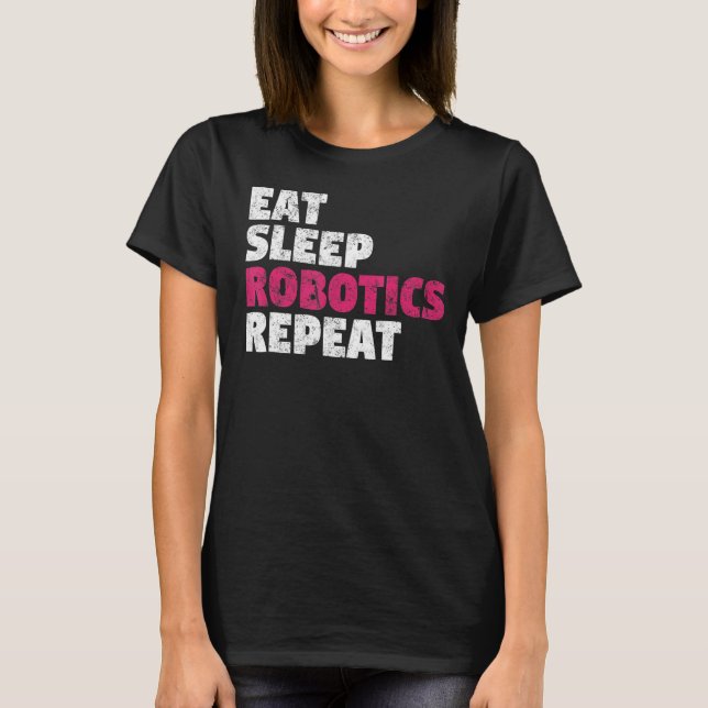 Eat Sleep Robotics Repeat T-Shirt (Vorderseite)