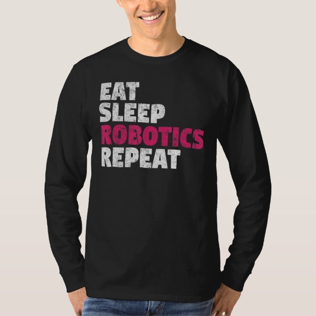 Eat Sleep Robotics Repeat T-Shirt (Vorderseite)
