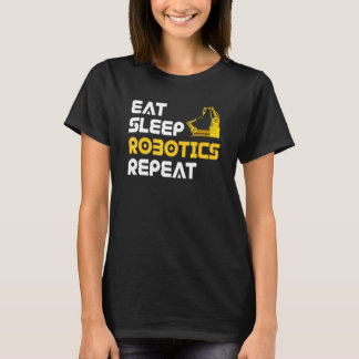 Eat Sleep Robotics Robot Robotics Engineer T-Shirt