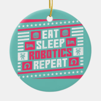 Eat Sleep Robotics Wiederholen Roboter Keramik Ornament