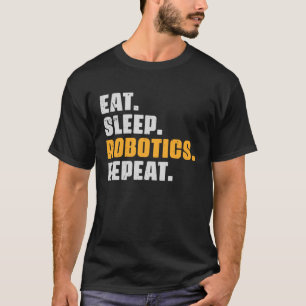 Eat Sleep Robotics Wiederholen Roboter Wissenschaf T-Shirt