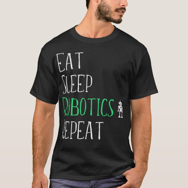 Eat Sleep Robotics Wiederholen Tshirt Robot Maker  (Vorderseite)