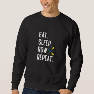 Eat Sleep Row Repat Rowing Rower Coxswain Sweatshirt