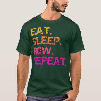 Eat Sleep Row Wiederholung 23 T-Shirt