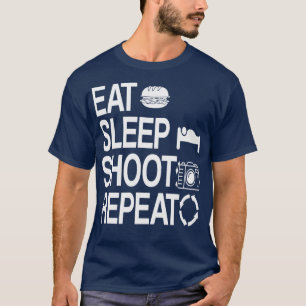 Eat Sleep Shoot Wiederholung Fotograf Fotografie T-Shirt