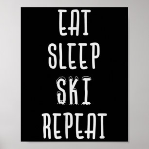 Eat Sleep Ski Wiederholung Funny Ski Skifahrer Ges Poster