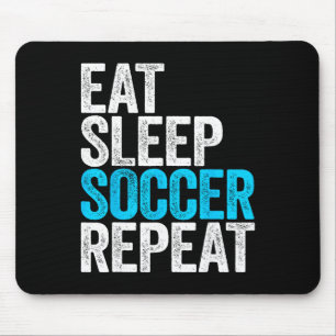 Eat Sleep Soccer Repeat Shirt Männer Frauen Kinder Mousepad