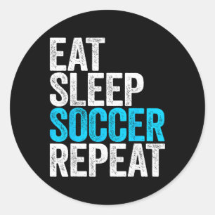 Eat Sleep Soccer Repeat Shirt Männer Frauen Kinder Runder Aufkleber
