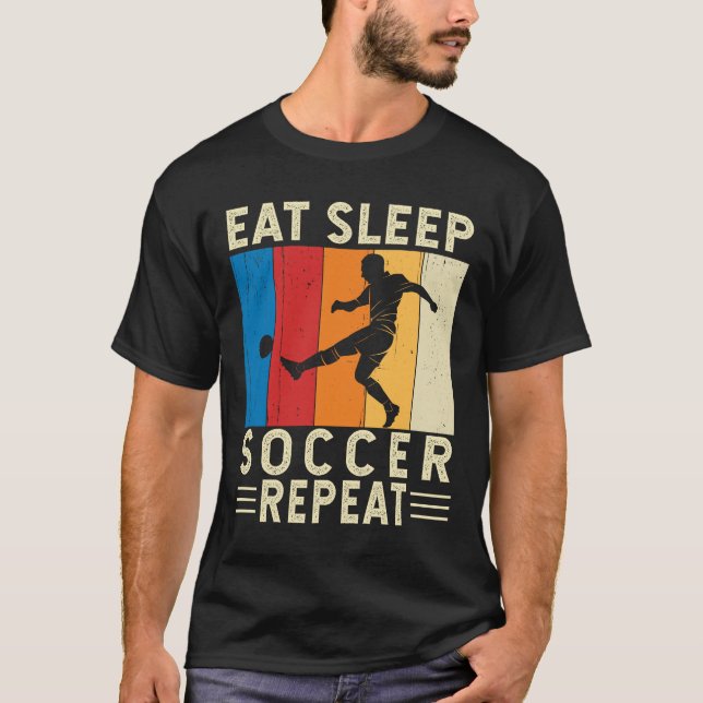 Eat Sleep Soccer Wiederholung Funny Soccer Lover P T-Shirt (Vorderseite)
