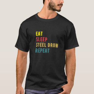 Eat Sleep Steel Drum Repeat T-Shirt