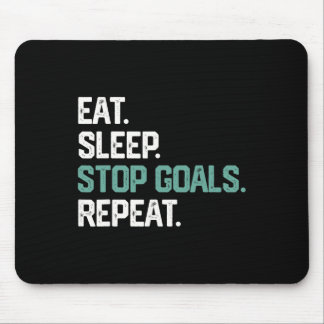 Eat Sleep Stop Goals Repeat Goalie Soccer Hockey K Mousepad