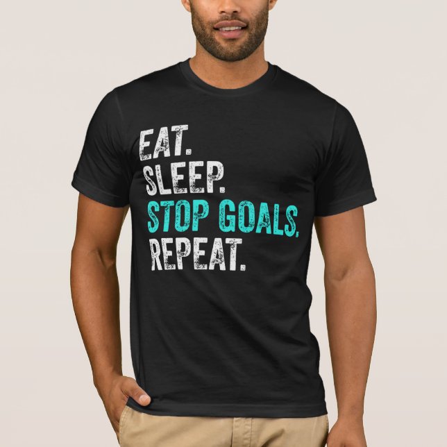 Eat Sleep Stopp Goals Wiederholung - Torhüter Gesc T-Shirt (Vorderseite)