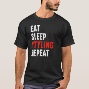 Eat Sleep Styling Repeat Hair Stylist Barber Haird T-Shirt