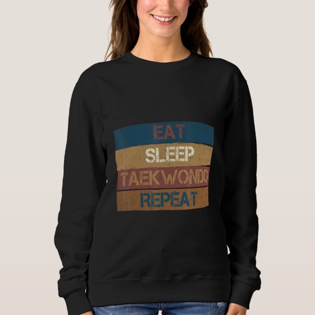 Eat Sleep Taekwondo Repeat  Karate Designs 2 Sweatshirt (Vorderseite)