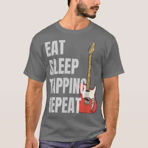 Eat Sleep Tapping Repeat Gitarrist Gitarrespieler T-Shirt