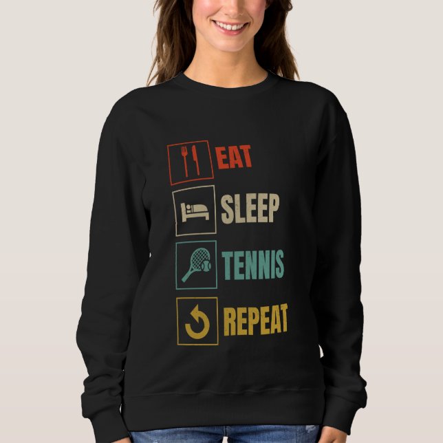 Eat Sleep Tennis Wiederholung Sport Liebe Funny Re Sweatshirt (Vorderseite)