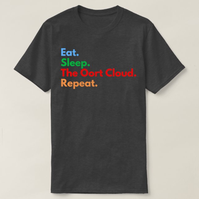 Eat Sleep The Oort Cloud Repeat T-Shirt (Design vorne)