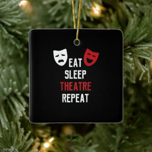 Eat Sleep Theater Wiederholung Musical Thetre Gesc Keramikornament