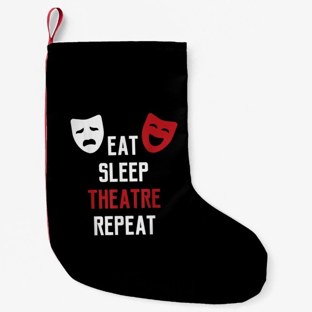 Eat Sleep Theater Wiederholung Musical Thetre Gesc Kleiner Weihnachtsstrumpf (Vorderseite)