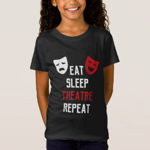 Eat Sleep Theater Wiederholung Musical Thetre Gesc T-Shirt